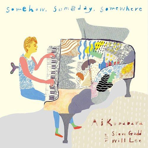 Somehow, Someday, Somewhere／桑原あい