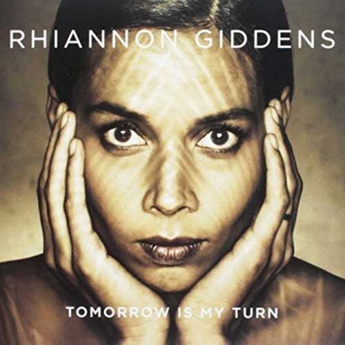 Tomorrow Is My Turn / Rhiannon Giddens